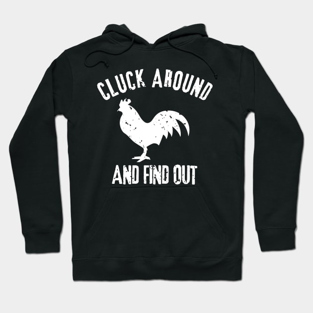 Cluck Around And Find Out Hoodie by TeeNoir